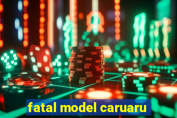 fatal model caruaru